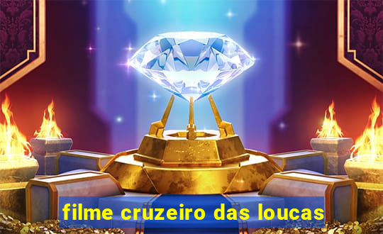 filme cruzeiro das loucas